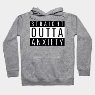 Straight Outta Anxiety Hoodie